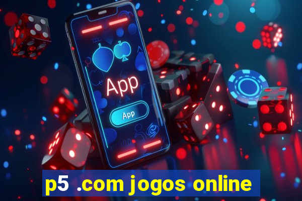 p5 .com jogos online